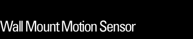 Wall Mount Motion Sensor